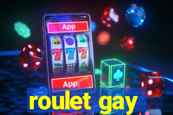 roulet gay