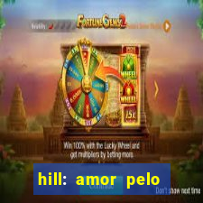 hill: amor pelo jogo online