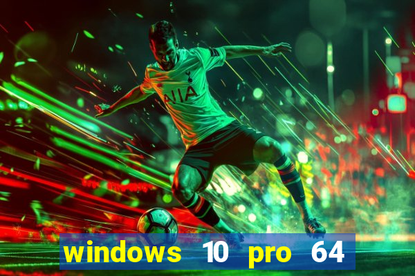 windows 10 pro 64 bits iso