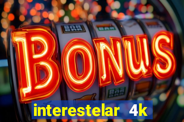 interestelar 4k dublado download