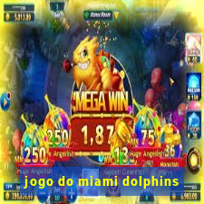 jogo do miami dolphins