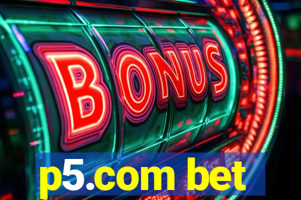 p5.com bet