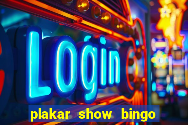 plakar show bingo ao vivo