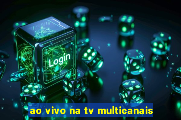 ao vivo na tv multicanais