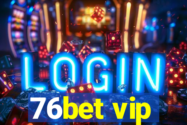 76bet vip