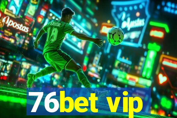 76bet vip