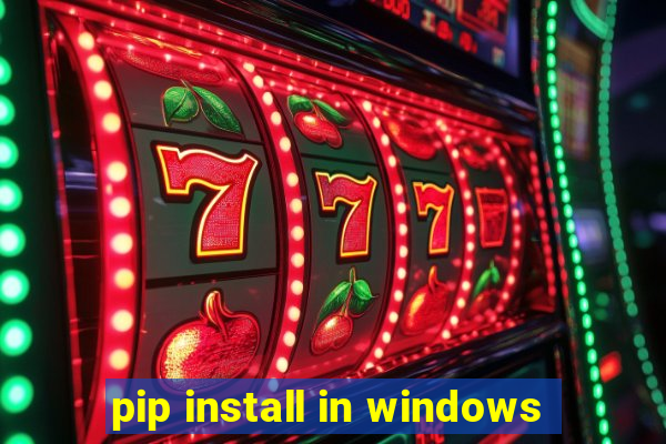 pip install in windows