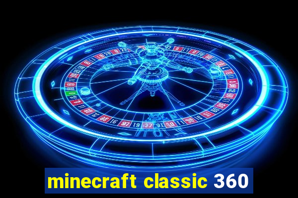 minecraft classic 360