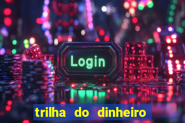 trilha do dinheiro gemeos investem