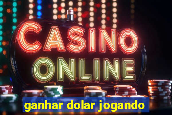 ganhar dolar jogando