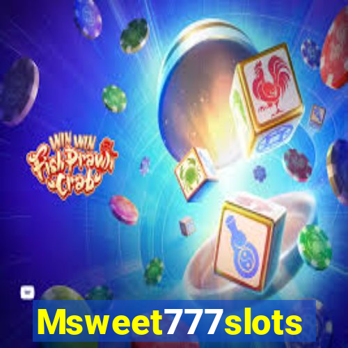 Msweet777slots