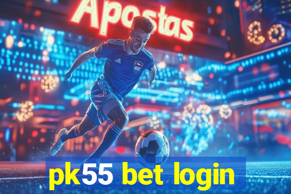 pk55 bet login