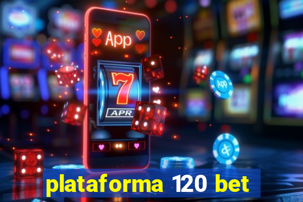 plataforma 120 bet