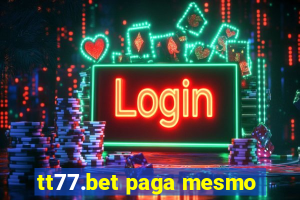 tt77.bet paga mesmo