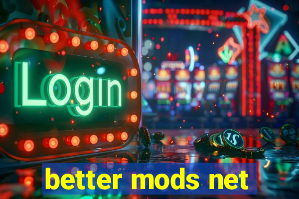 better mods net