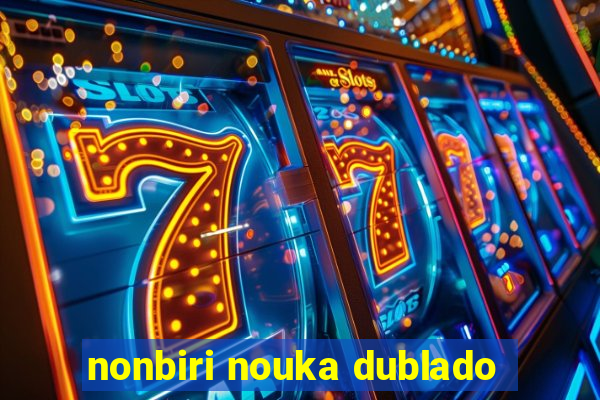 nonbiri nouka dublado