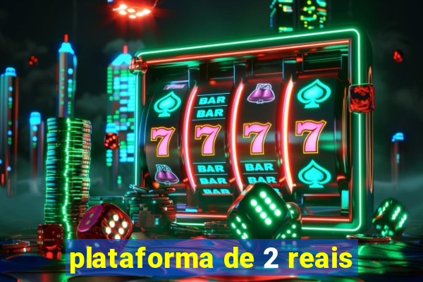 plataforma de 2 reais