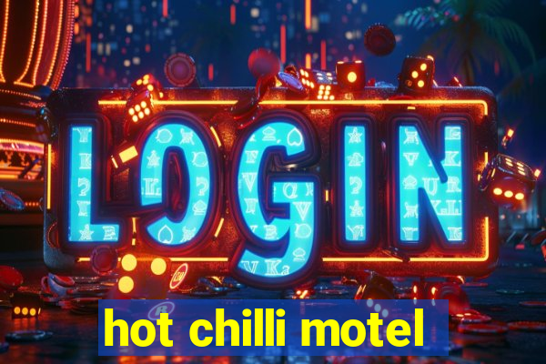 hot chilli motel