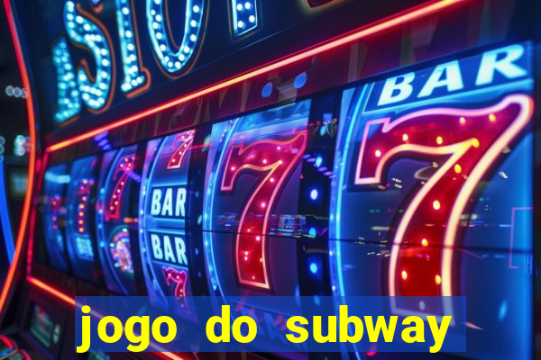 jogo do subway surf de ganhar dinheiro