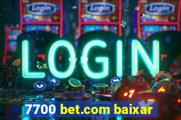 7700 bet.com baixar