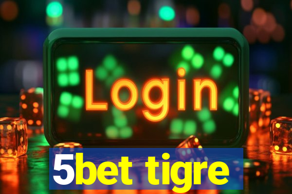 5bet tigre