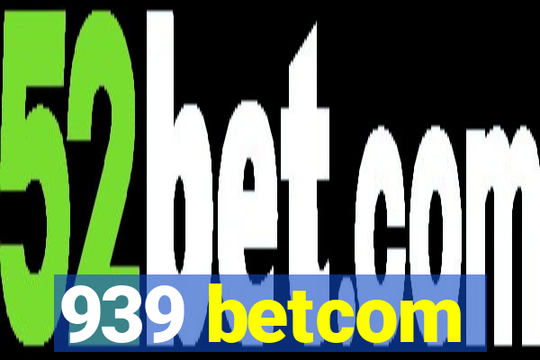 939 betcom