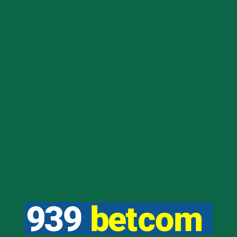 939 betcom