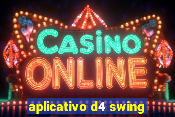 aplicativo d4 swing