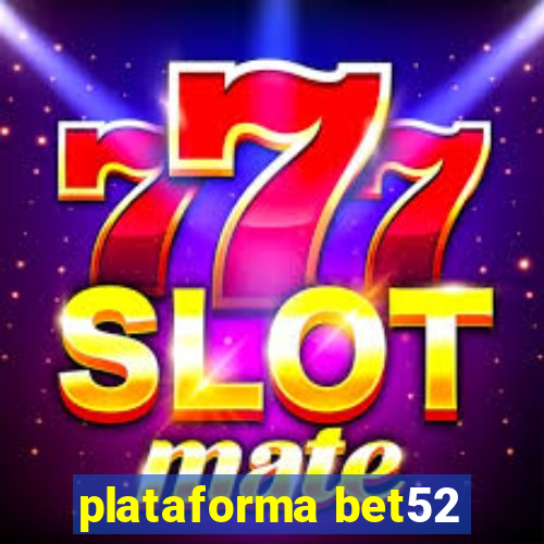 plataforma bet52