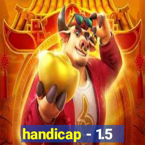 handicap - 1.5