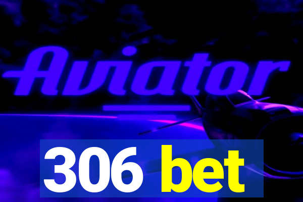 306 bet