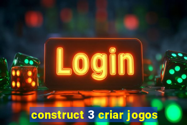 construct 3 criar jogos