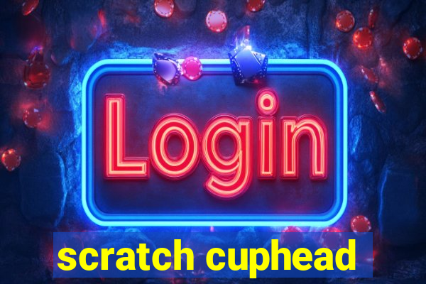 scratch cuphead