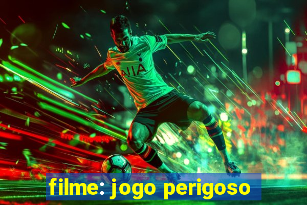 filme: jogo perigoso