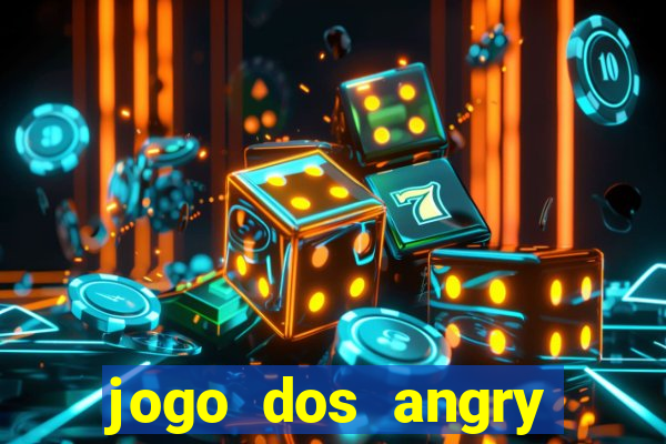 jogo dos angry birds rio