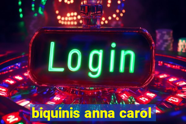 biquinis anna carol