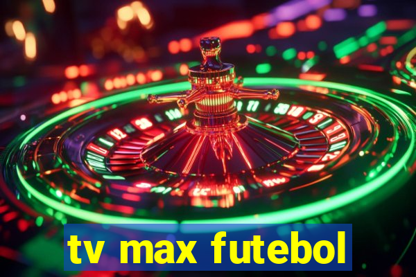 tv max futebol