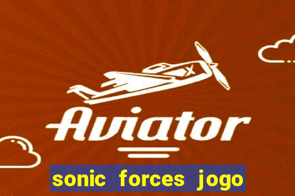 sonic forces jogo de corrida dinheiro infinito