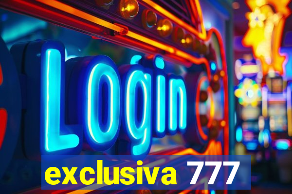 exclusiva 777