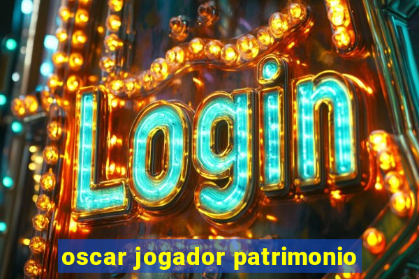 oscar jogador patrimonio