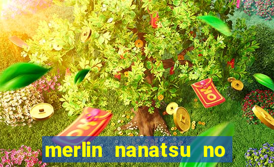 merlin nanatsu no taizai morre