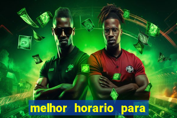 melhor horario para jogar bet7k