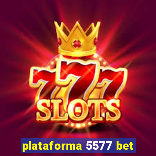 plataforma 5577 bet