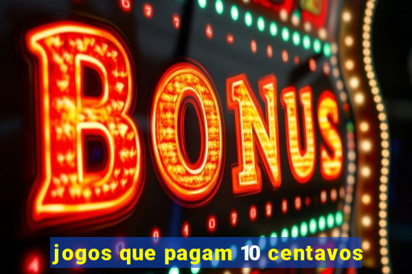 jogos que pagam 10 centavos