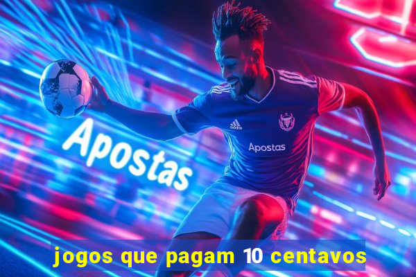 jogos que pagam 10 centavos