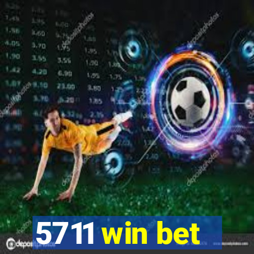 5711 win bet