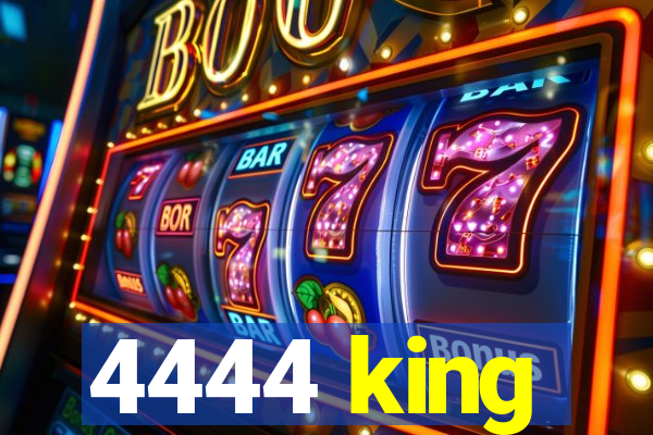 4444 king