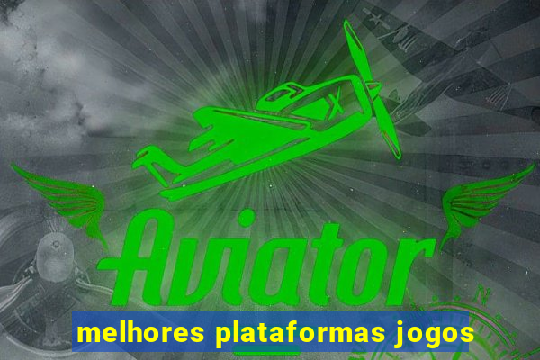 melhores plataformas jogos