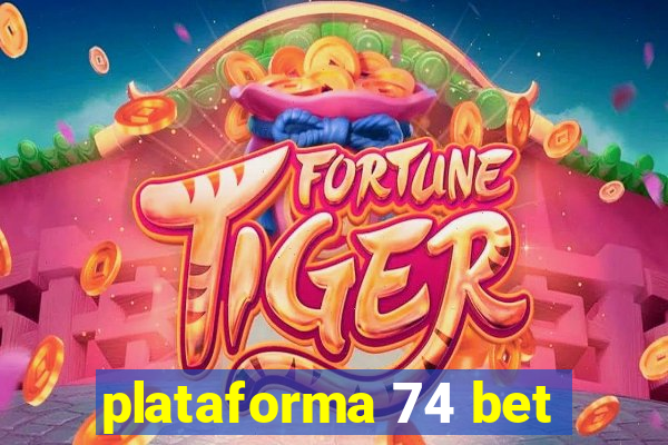 plataforma 74 bet