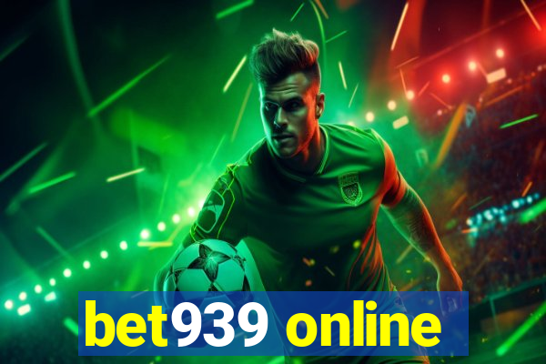 bet939 online